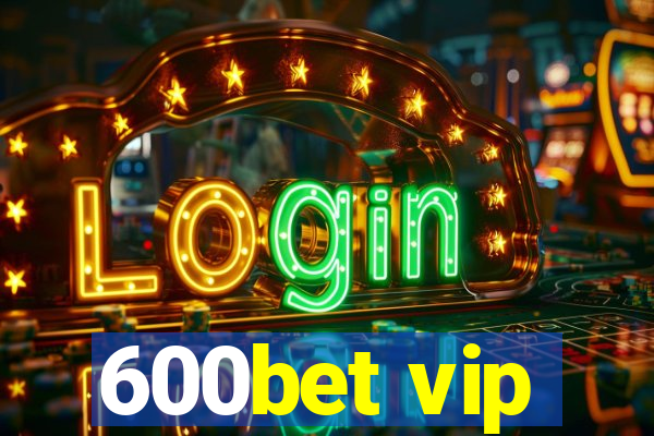 600bet vip